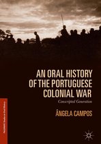 Palgrave Studies in Oral History - An Oral History of the Portuguese Colonial War