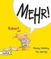Robert will Mehr!