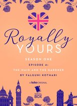 Royally Yours 4 - The Maid and the Gardener