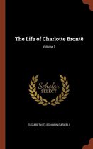 The Life of Charlotte Bronte; Volume 1