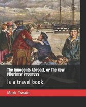 The Innocents Abroad, or The New Pilgrims' Progress