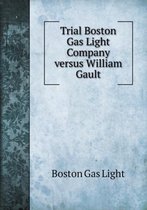 Trial Boston Gas Light Company versus William Gault