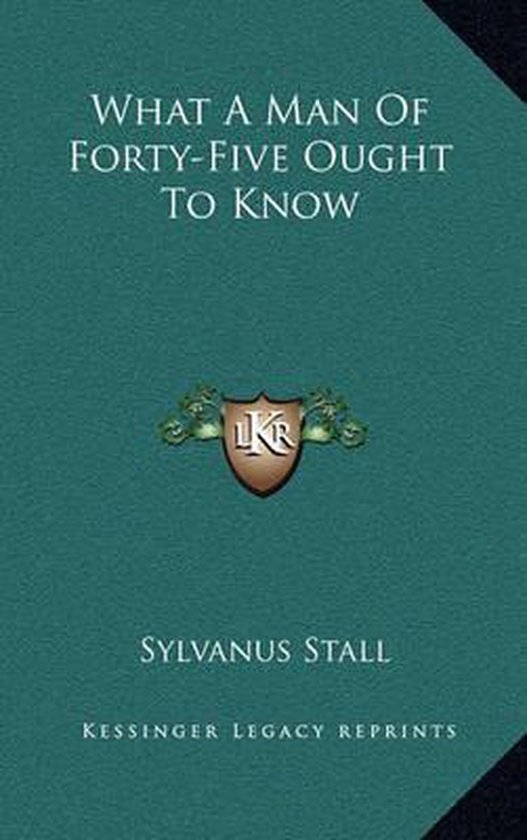 What a Man of Forty-Five Ought to Know - cover