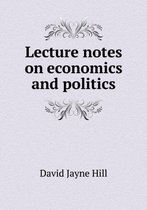 Lecture notes on economics and politics