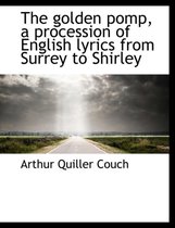 The Golden Pomp, a Procession of English Lyrics from Surrey to Shirley