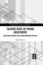Routledge Research in Race and Ethnicity - Talking Race in Young Adulthood