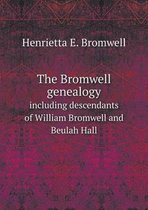 The Bromwell genealogy including descendants of William Bromwell and Beulah Hall