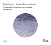 Orchestre Philharmonique De Liegè & Patrick Davin - Dupont: Complete Symphonic Works (CD)