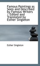 Famous Paintings as Seen and Described by Famous Writers / Edited and Translated by Esther Singleton