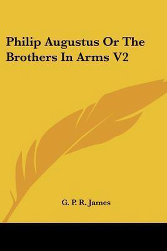 Philip Augustus or the Brothers in Arms V2
