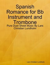 Spanish Romance for Bb Instrument and Trombone - Pure Duet Sheet Music By Lars Christian Lundholm