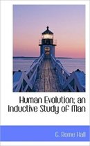 Human Evolution; An Inductive Study of Man