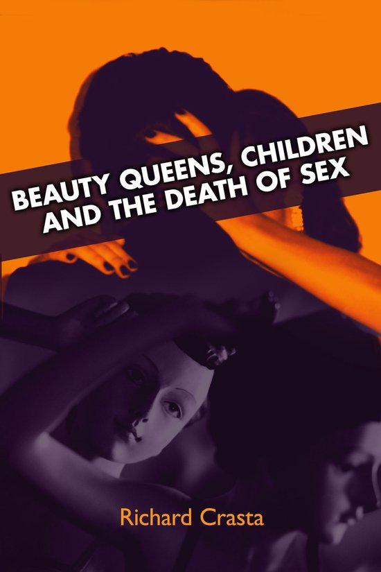 Beauty Queens, Children and the Death of Sex - cover