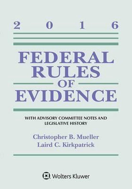 Federal Rules of Evidence, Christopher B Mueller 9781454875574