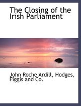 The Closing of the Irish Parliament