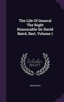 The Life of General the Right Honourable Sir David Baird, Bart, Volume 1