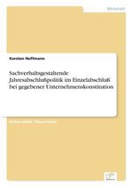 Sachverhaltsgestaltende Jahresabschlußpolitik im Einzelabschluß bei gegebener Unternehmenskonstitution