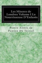 Les Miseres de Londres Volume I La Nourrisseuse d'Enfants