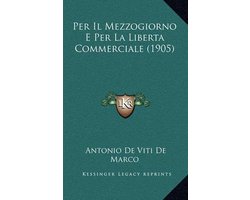 Per Il Mezzogiorno E Per La Liberta Commerciale (1905)