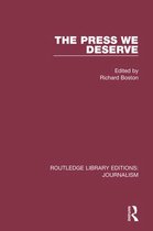 Routledge Library Editions: Journalism - The Press We Deserve