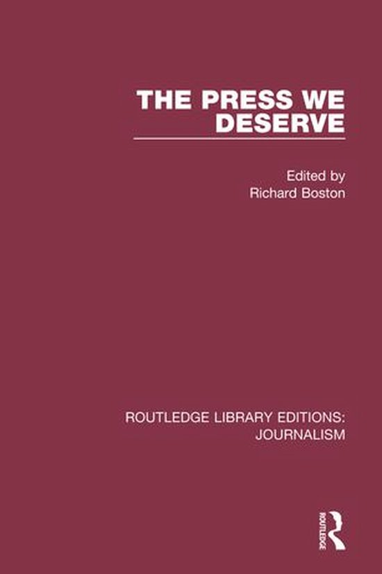 Routledge Library Editions: Journalism - The Press We Deserv ... - cover