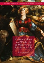 Palgrave Historical Studies in Witchcraft and Magic - Classical Culture and Witchcraft in Medieval and Renaissance Italy