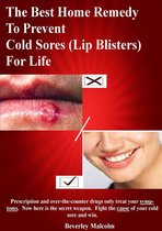 The Best Home Remedy To Prevent Cold Sores (Lip Blisters) For Life
