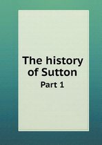 The history of Sutton Part 1