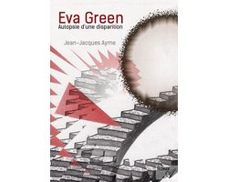 Eva Green : autopsie d'une disparition (ebook), Jean-Jacques Ayme |  9789522735430 | Boeken | bol.com