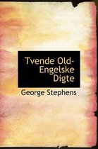 Tvende Old-Engelske Digte