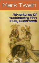 Adventures Of Huckleberry Finn (Illustrated)