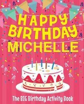 Happy Birthday Michelle - The Big Birthday Activity Book
