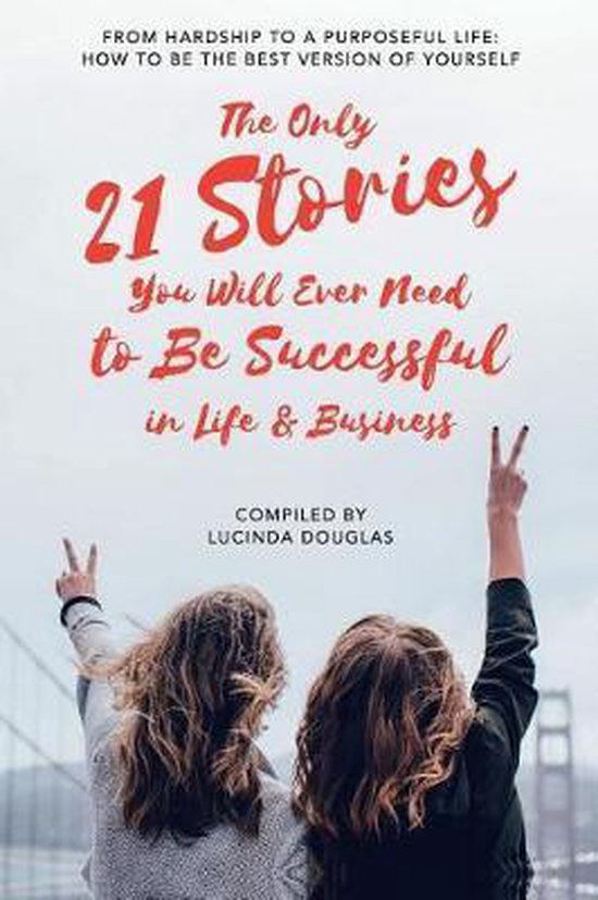 The Only 21 Stories You Will Ever Need to Be Successful in L ... - cover