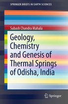 SpringerBriefs in Earth Sciences - Geology, Chemistry and Genesis of Thermal Springs of Odisha, India