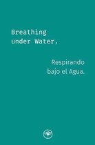 Breathing under Water - Respirando bajo el Agua