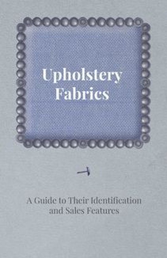 Upholstery Fabrics - A Guide to their Identification and Sal ... - cover