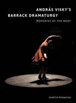 Andras Visky's Barrack Dramaturgy - Memories of the Body