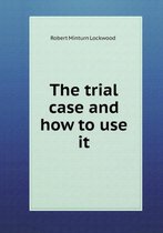 The trial case and how to use it
