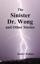 The Sinister Dr. Wong & Other Stories, Including Death Flight and Empire of Terror