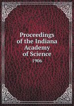Proceedings of the Indiana Academy of Science 1906