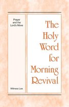 The Holy Word for Morning Revival - The Holy Word for Morning Revival Prayer and the Lord's Move