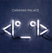 Caravan Palace - (CD)