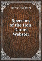 Speeches of the Hon. Daniel Webster