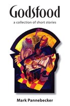Godsfood: A Collection of Short Stories