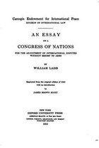An essay on a congress of nations for the adjustment of international disputes without resort to arms