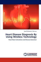 Heart Disease Diagnosis by Using Wireless Technology