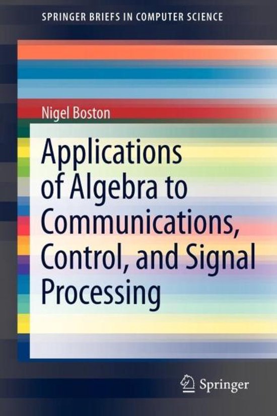 Applications of Algebra to Communications, Control, and Signal