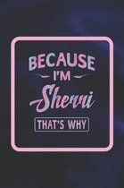 Because I'm Sherri That's Why