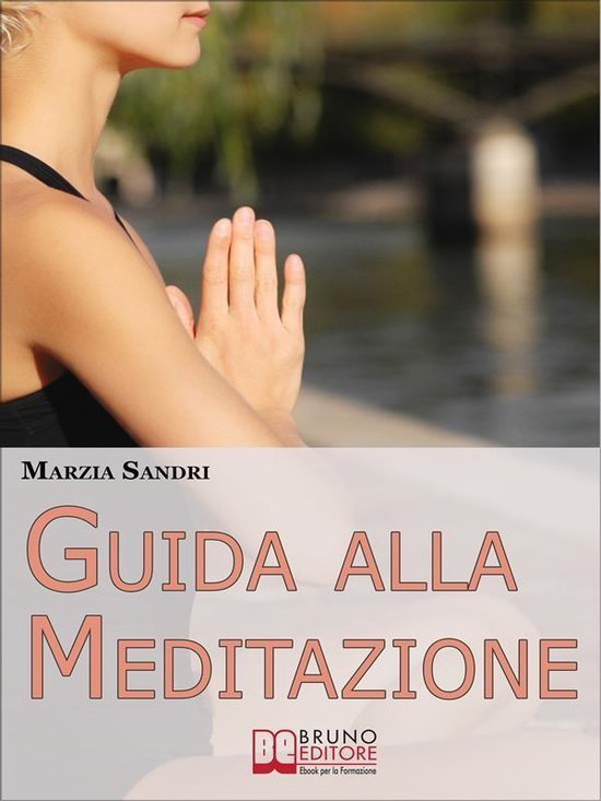Guida alla Meditazione. Come Diventare Padrone della Tua Men ... - cover