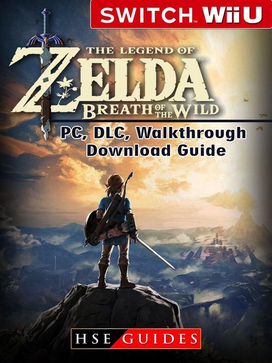 The Legend of Zelda Breath of the Wild Nintendo Switch, Wii U, PC, DLC, Walkthrough, Download Guide